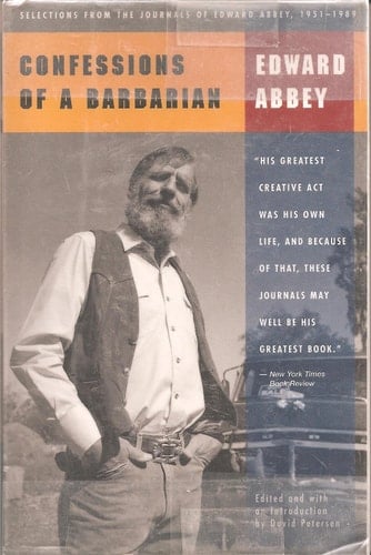 Confessions of a Barbarian Selections from the Journals of Edward Abbey, 1951-1989