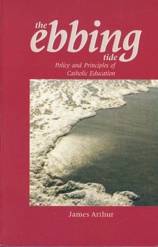 The Ebbing Tide Policy and Principles of Catholic Education