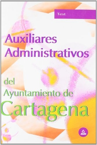 Auxiliares administrativos del ayuntamiento de cartagena. Test