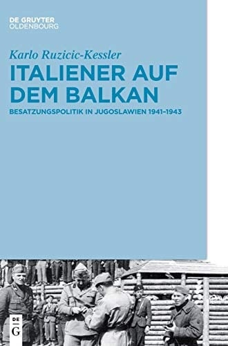 Italiener auf dem Balkan Besatzungspolitik in Jugoslawien 1941-1943
