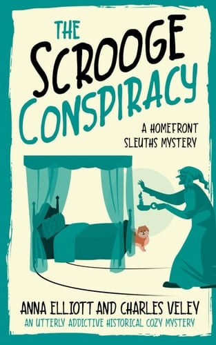 The Scrooge Conspiracy: A Homefront Sleuths Mystery