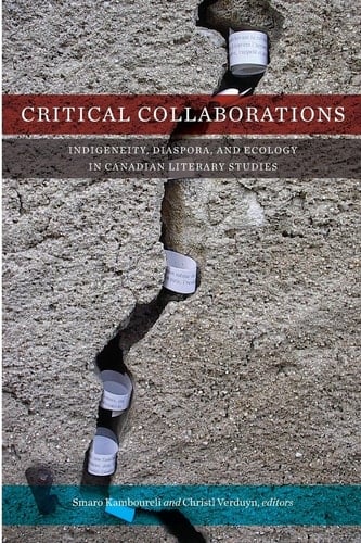 Critical Collaborations Indigeneity, Diaspora, and Ecology in Canadian Literary Studies