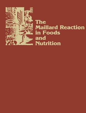 The Maillard Reaction in Foods and Nutrition