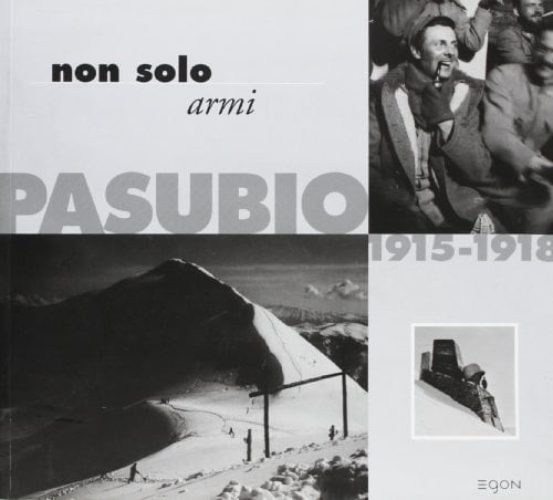 Non solo armi. Pasubio 1915-1918