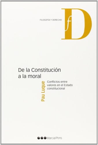 De la constitución a la moral conflictos entre valores en el estado constitucional