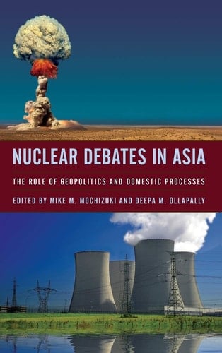 Nuclear Debates in Asia The Role of Geopolitics and Domestic Processes