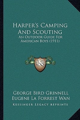 Harper's Camping And Scouting: An Outdoor Guide For American Boys (1911)