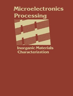 Microelectronics Processing: Inorganic Materials Characterization