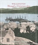 Wellington Through a Victorian Lens Revisited