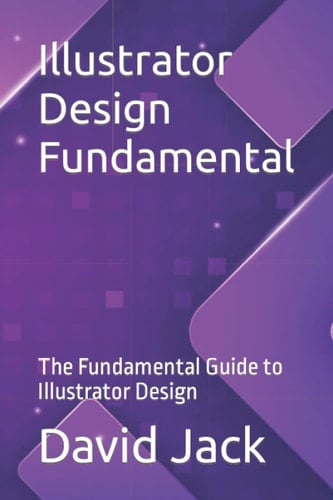 Illustrator Design Fundamental: The Fundamental Guide to Illustrator Design