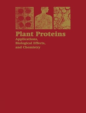 Plant Proteins: Applications, Biological Effects, and Chemistry
