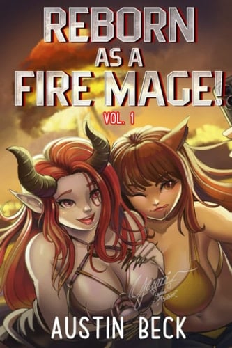 Reborn As a Fire Mage A Fantasy Isekai Light Novel