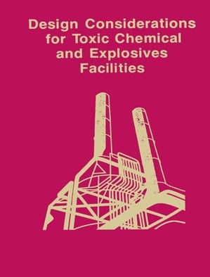 Design Considerations for Toxic Chemical and Explosives Facilities