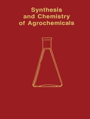 Synthesis and Chemistry of Agrochemicals