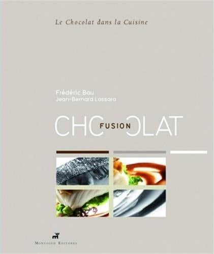 Fusion chocolat Le chocolat dans la cuisine