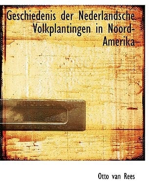 Geschiedenis der Nederlandsche Volkplantingen in Noord-Amerika (Large Print Edition) (German Edition)