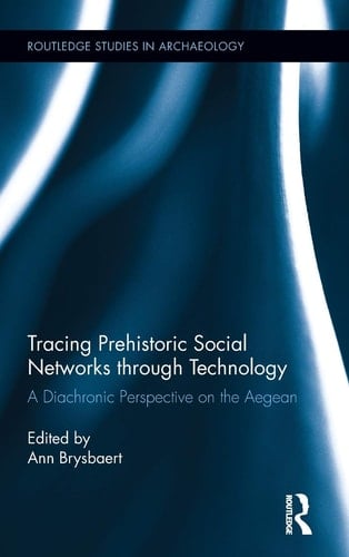 Tracing Prehistoric Social Networks Through Technology A Diachronic Perspective on the Aegean
