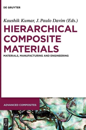 Hierarchical Composite Materials Materials, Manufacturing, Engineering