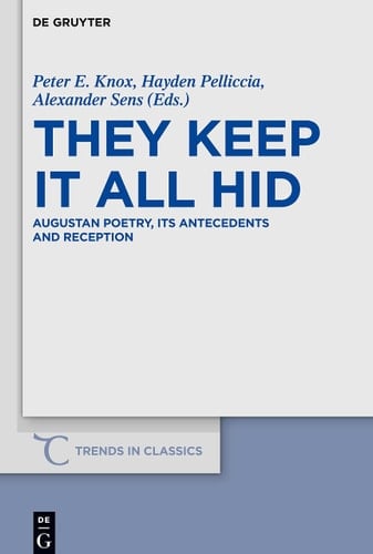 They Keep it All Hid Augustan Poetry, Its Antecedents and Reception