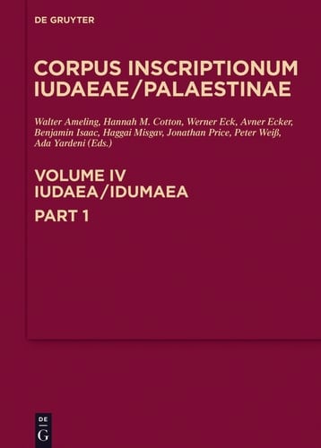 Iudaea / Idumaea: 2649-3324 A multi-lingual corpus of the inscriptions from Alexander to Muhammad