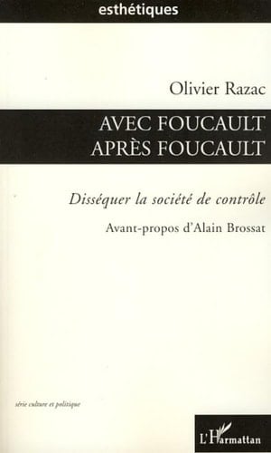 Avec Foucault, après Foucault disséquer la société de contrôle