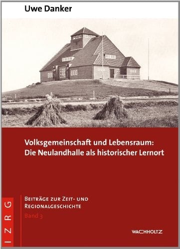 Volksgemeinschaft und Lebensraum die Neulandhalle als historischer Lernort