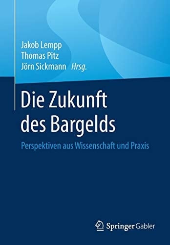 Die Zukunft des Bargelds Perspektiven aus Wissenschaft und Praxis