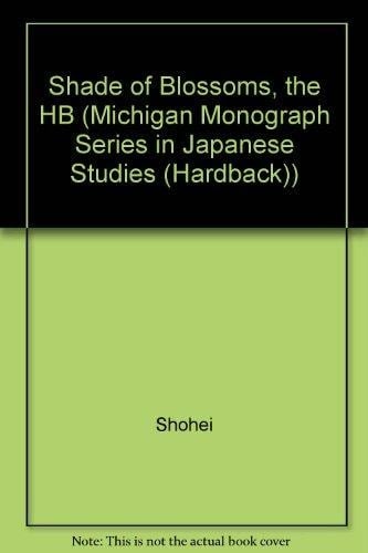 The Shade of Blossoms (Michigan Monograph Series in Japanese Studies)