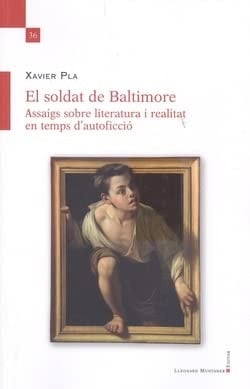 El soldat de Baltimore assaigs sobre la literatura i realitat en temps d'autoficció