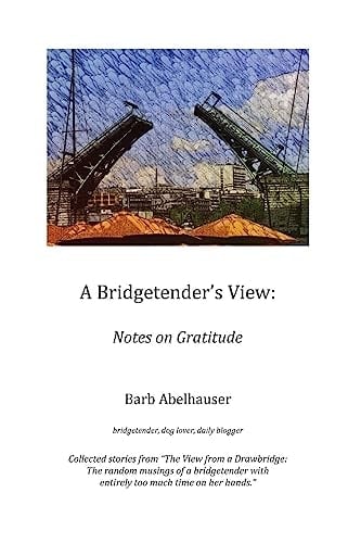 A Bridgetender's View: Notes on Gratitude (color Edition)