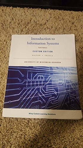 Introduction to Information Systems, 6th Edition. wiley custom edition