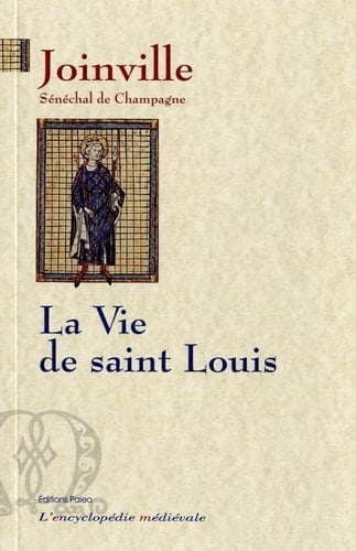 Vie de Saint Louis le livre des saintes paroles et des bons faits de notre saint roi Louis
