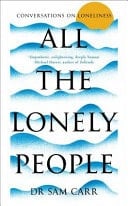 All the Lonely People Conversations on Loneliness