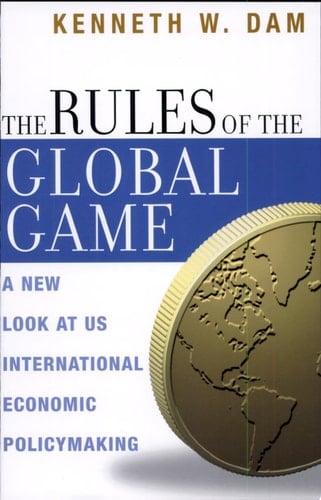 The Rules of the Global Game A New Look at US International Economic Policymaking