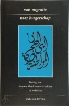 Van migratie naar burgerschap twintig jaar Komitee Marokkaanse Arbeiders in Nederland