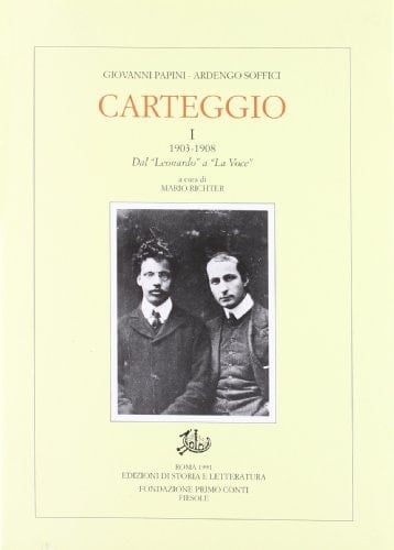 Carteggio (1903-1908) vol. 1 - 1903-1908. Dal «Leonardo» a «La voce»