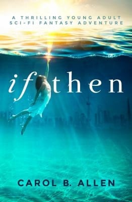 If Then: A Thrilling Young Adult Sci-Fi Fantasy Adventure