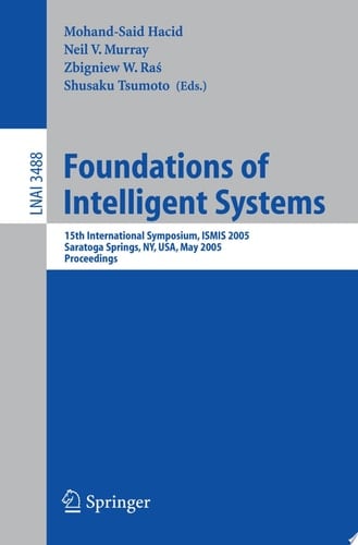 Foundations of Intelligent Systems 15th International Symposium ISMIS 2005, Saratoga Springs, NY, USA, May 25-28, 2005, Proceedings