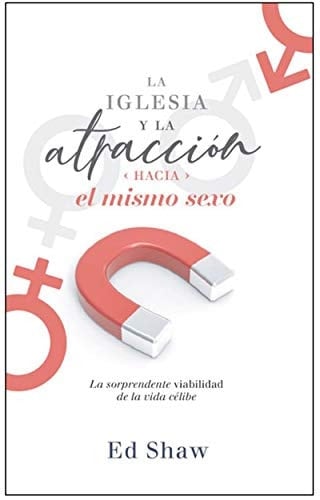 La iglesia y la atracción hacia el mismo sexo la sorprendente viabilidad de la vida célibe