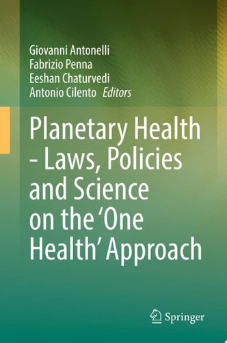 Planetary Health - Laws, Policies and Science on the 'One Health' Approach