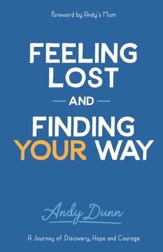 Feeling Lost and Finding Your Way: A Journey of Discovery, Hope and Courage
