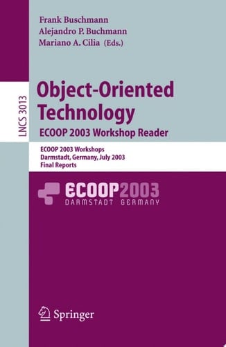 Object-Oriented Technology. ECOOP 2003 Workshop Reader ECOOP 2003 Workshops, Darmstadt, Germany, July 21-25, 2003, Final Reports