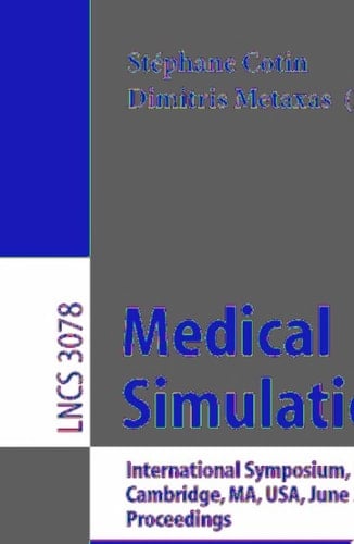 Medical Simulation International Symposium, ISMS 2004, Cambridge, MA, USA, June 17-18, 2004, Proceedings