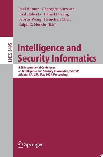 Intelligence and Security Informatics IEEE International Conference on Intelligence and Security Informatics, ISI 2005, Atlanta, GA, USA, May 19-20, 2005, Proceedings