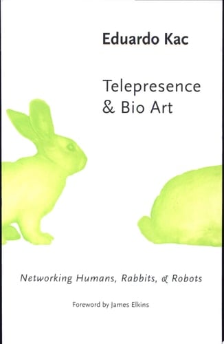 Telepresence & Bio Art Networking Humans, Rabbits, & Robots