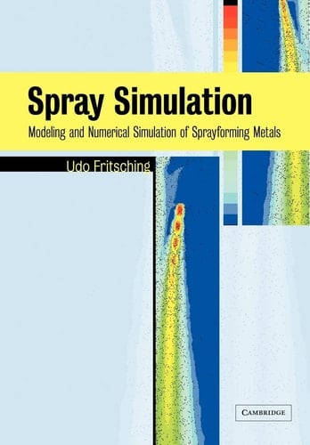 Spray Simulation Modeling and Numerical Simulation of Sprayforming metals