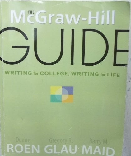 The McGraw-Hill Guide: Writing for College, Writing for Life