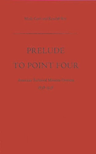 Prelude to Point Four American Technical Missions Overseas, 1838$1938