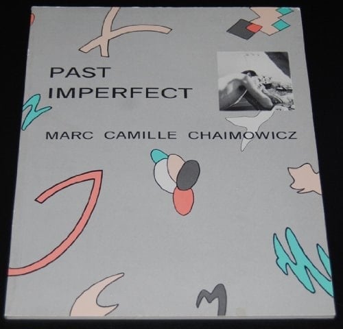 Past Imperfect Marc Camille Chaimowicz : 1972-1982