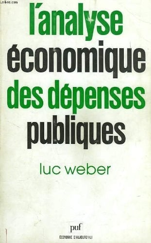 L'analyse économique des dépenses publiques: Fondements et principes de la rationalisation des choix budgétaires (Économie d'aujourd'hui) (French Edition)
